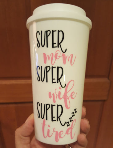 Super Mom, Super Wife, Super Tired - Coffee Travel Mug