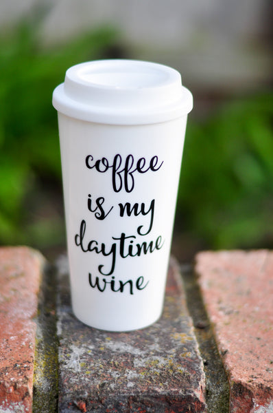 Coffee is my Daytime Wine - Travel Coffee Mug