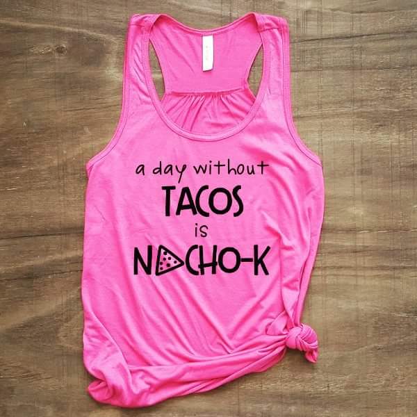 A day without Tacos is Nacho-K | Pink