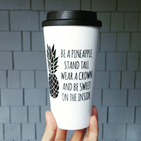 Be a Pineapple - Travel Coffee Mug