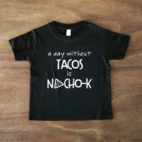 A day without Tacos is Nacho-K | Black