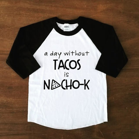 A day without Tacos is Nacho-K | Raglan - Black & White