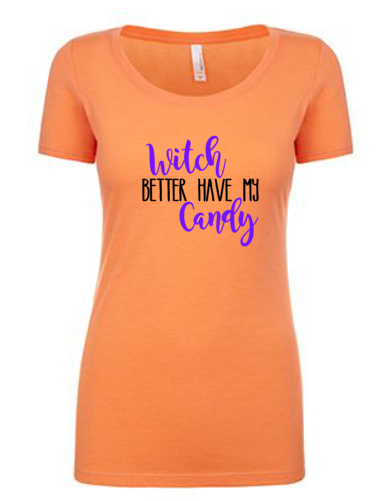 Witch better have my Candy Tee | Orange