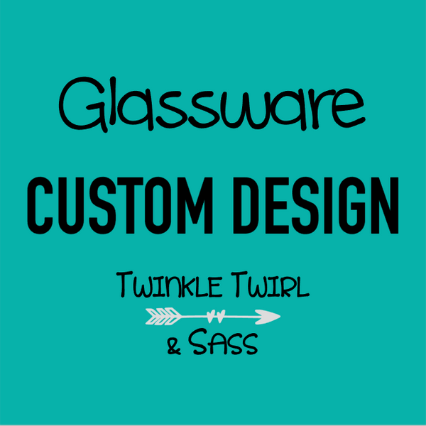 Custom Order | Glassware