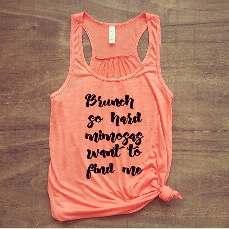 Brunch So Hard Mimosas Want to Find Me Tank | Coral